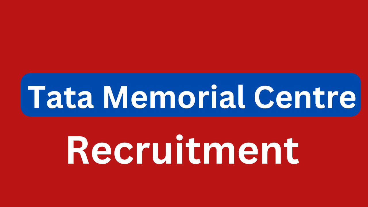 Tata Memorial Centre Recruitment 2024