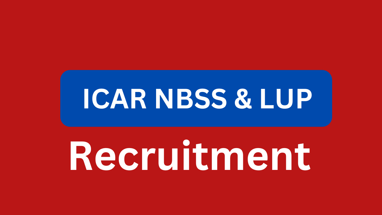 ICAR NBSS & LUP Recruitment 2024