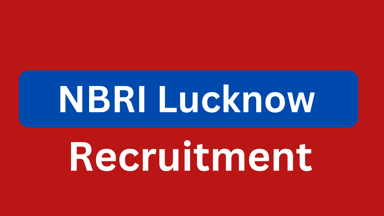 CSIR NBRI Lucknow Recruitment 2024