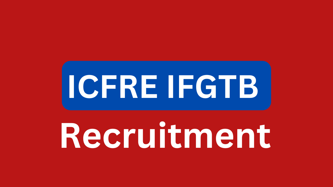 ICFRE IFGTB Recruitment 2024 Notification pdf