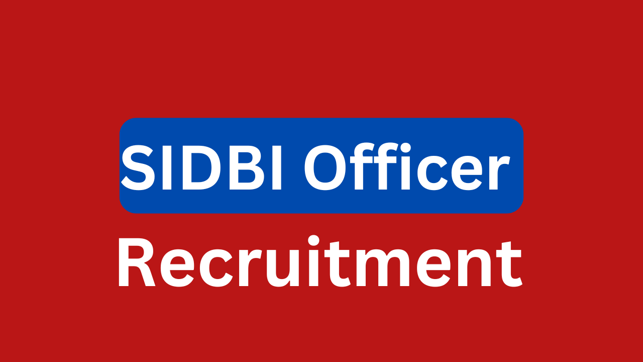 SIDBI Officer Grade A and B Recruitment 2024